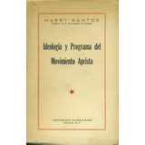 Ideología Y Programa Del Movimiento Aprista - Kantor, Henry