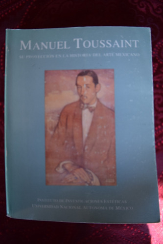 Manuel Toussaint Su Proyeccion En La Historia Del Arte Mexic