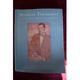Manuel Toussaint Su Proyeccion En La Historia Del Arte Mexic