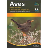 Aves Sierras Centrales De Argentina. Raúl Balla. Ecoval