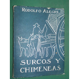 Libro Criollo Gaucho Surcos Y Chimeneas Rodolfo Alegre 1963