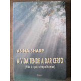 Livro: A Vida Tende A Dar Certo De Anna Sharp