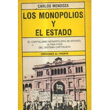 Los Monopolios Y El Estado-carlos Mendoza-libreria Merlin