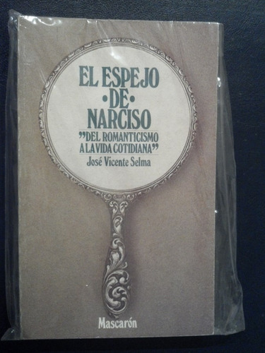 El Espejo De Narciso Romanticismo A Vida Cotidiana - Selma