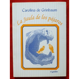 Carolina De Grinbaum - La Jaula De Los Pájaros