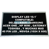 Display 10.1¨ Led Acer One,hp Mini,dell,toshiba,samsung,asus