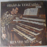 Lp Renato Mendes - Órgão De Vanguarda - Cmg2363