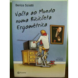 Livro Volta Mundo Numa Bicicleta Ergométrica Derico Sciotti