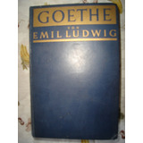 Goethe Von Emil Ludwig. En Aleman . Tapa Dura