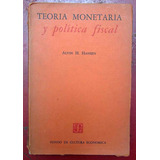 Teoria Monetaria Y Política Fiscal, Alvin H Hansen