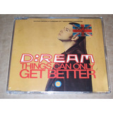 D:dream Things Can Only Get Better Sencillo Importado Cd