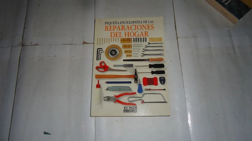 Pequeña Enciclopedia De Las Reparaciones Del Hogar