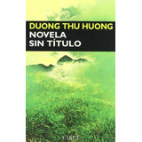 Novela Sin Titulo, De Thu Huong, Duong. Editorial Circe, Tapa Tapa Blanda En Español