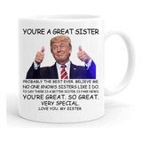 Tazas De Café Donald Trump Sister ' Youre A Great Sister Tru