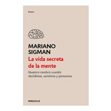 Libro La Vida Secreta De La Mente - Mariano Sigman