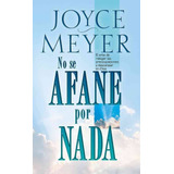 No Se Afane Por Nada - Joyce Meyer - Edición De Bolsillo