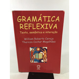 Livro Gramática Reflexiva Texto Semântica E Interação Atual Editora K721