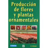 Producción De Flores Y Plantas Ornamentales, 3ª, De Vidalie, Henri. Editorial Mundiprensa, Tapa Blanda En Español, 2001