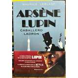 Arsene Lupin Caballero Ladrón - Maurice Leblanc