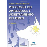 Psicología Del Aprendizaje Y Adiestramiento Del Perro. 2ª Ed