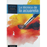 Tecnica De La Acuarela, De Equipo Parramon., Vol. 1. Editorial Parramon, Tapa Blanda En Español, 2010