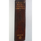 Obras Completas Tomo I Vicente Blasco Ibañez Aguilar