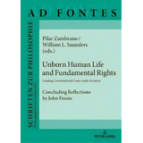 Unborn Human Life And Fundamental Rights : Leading Constitutional Cases Under Scrutiny. Concludin..., De Pilar Zambrano. Editorial Peter Lang Ag, Tapa Dura En Inglés