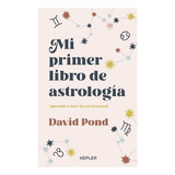 Mi Primer Libro De Astrologia - Pond David