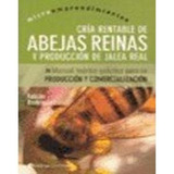 Cria Rentable De Abejas Reinas Y Produccion De Jalea Real: M