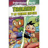 Libro Trolardy 3: Trolardy Y La Tierra Espejo - Trolerotutos