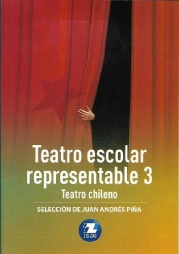 Teatro Escolar Representable 3, De Selecicon De Juan Andres Piña., Vol. 1. Editorial Zigzag, Tapa Blanda En Español, 2020