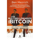 Los Multimillonarios Del Bitcoin - Ben Mezrich