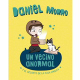 Un Vecino Anormal Y El Secreto De La Caja Mágica - Daniel Morro
