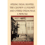 String Bean, Buster, The Grumpy Gourmet And Other Personas, De Philip M Coons. Editorial Iuniverse, Tapa Blanda En Inglés