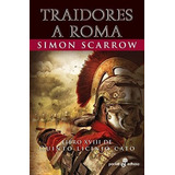 Traidores A Roma (xviii), De Simon Scarrow. Editorial Editora Y Distribuidora Hispano Americana S A, Tapa Blanda En Español, 2021