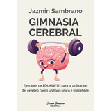 Gimnasia Cerebral, De Jazmín Sambrano. Editorial Araca Editores, Tapa Blanda En Español, 2022