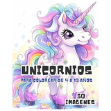 Unicornios Para Colorear De 4 A 10 Años: 50 Imagenes