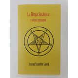 La Bruja Satánica Y Otros Ensayos - Anton Szandor Lavey