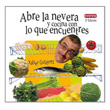 Abre La Nevera Y Cocina Con Lo Que Encuentres - Xavier Gutie