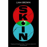 Skin : A Searing Dystopian Adventure About A Plague That Forces All Humans Into Quarantine..., De Liam Brown. Editorial Legend Press Ltd, Tapa Blanda En Inglés