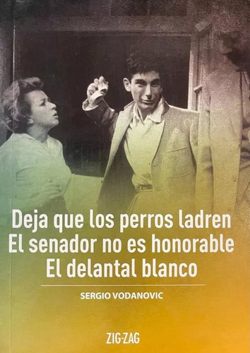 Deja Que Los Perros Ladren & El Senador No Es Honorable & El Delantal Blanco / Sergio Vodanovic