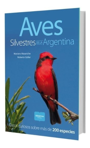 Libro Aves Silvestres De La Argentina - Mariano Masariche