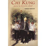 Chi Kung Para La Tercera Edad, De Tarragó, Ferrán. Editorial Ediciones Obelisco, Tapa Blanda En Español, 2010