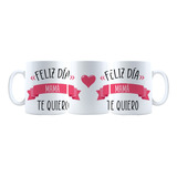 Taza Feliz Dia Mama Te Quiero Cerámica Sublimada