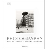 Photography: The Definitive Visual History Nuevo