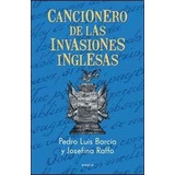 Cancionero De Las Invasiones Inglesas - Barcia, Pedro Luis