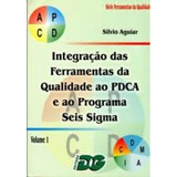 Livro Administração Integração Das Ferramentas Da Qualidade Ao Pdca Ao Programa Seis Sigma Volume I Serie Ferramentas De Qualidade De Silvio Aguiar Pela Dg (2002)