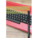 Libro: Programación Retro Del Commodore 64 Volumen Ii: Desar