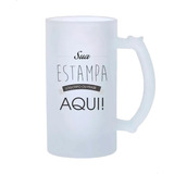 Caneca Chopp Vidro Estampa Frase Arte Ideia A Sua Escolha 