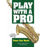 Play With A Pro: Tenor Sax Music, Includes Downloadable Mp3s